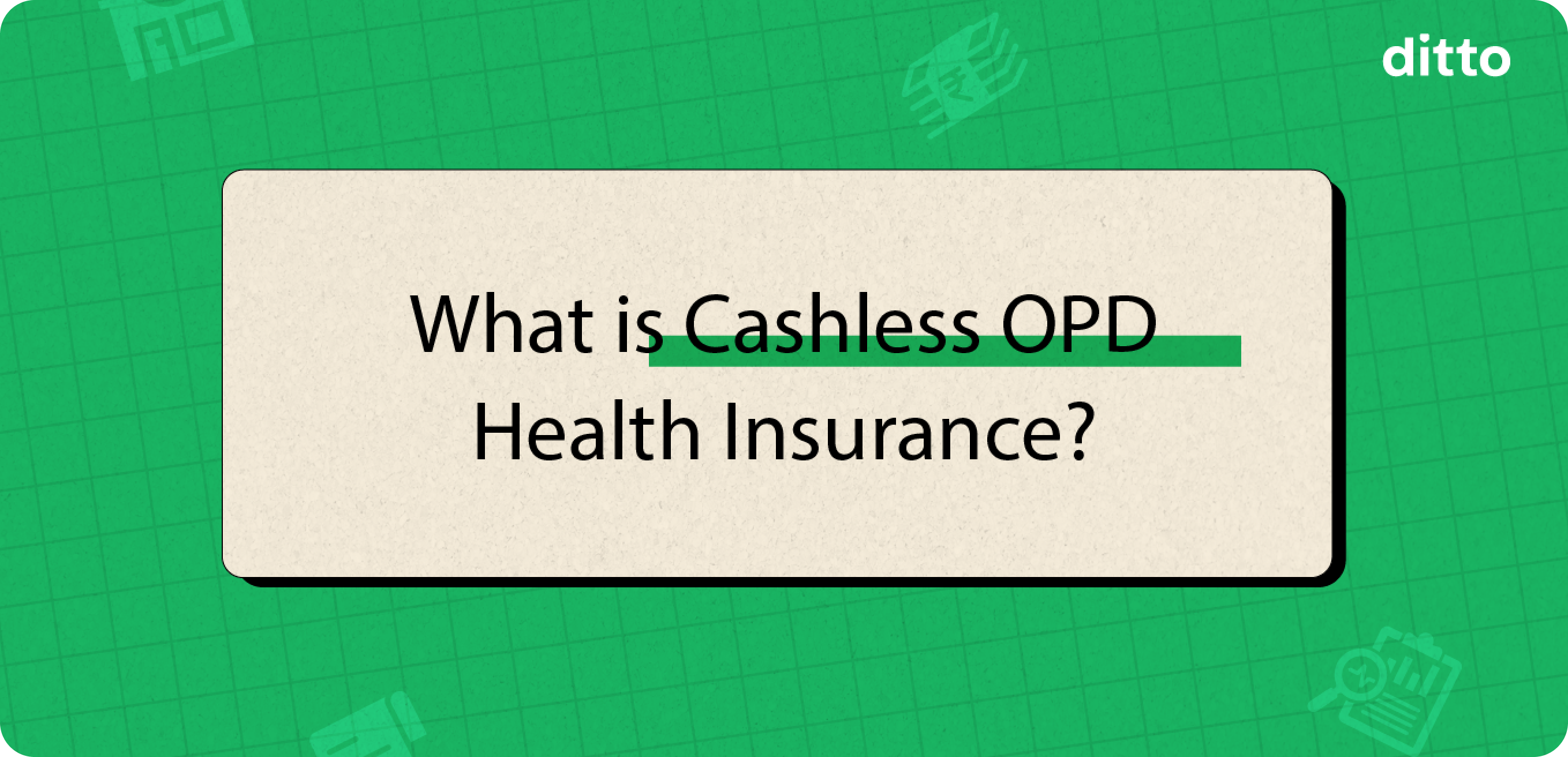 Cashless OPD Health Insurance Explained: Coverage, Benefits & Examples