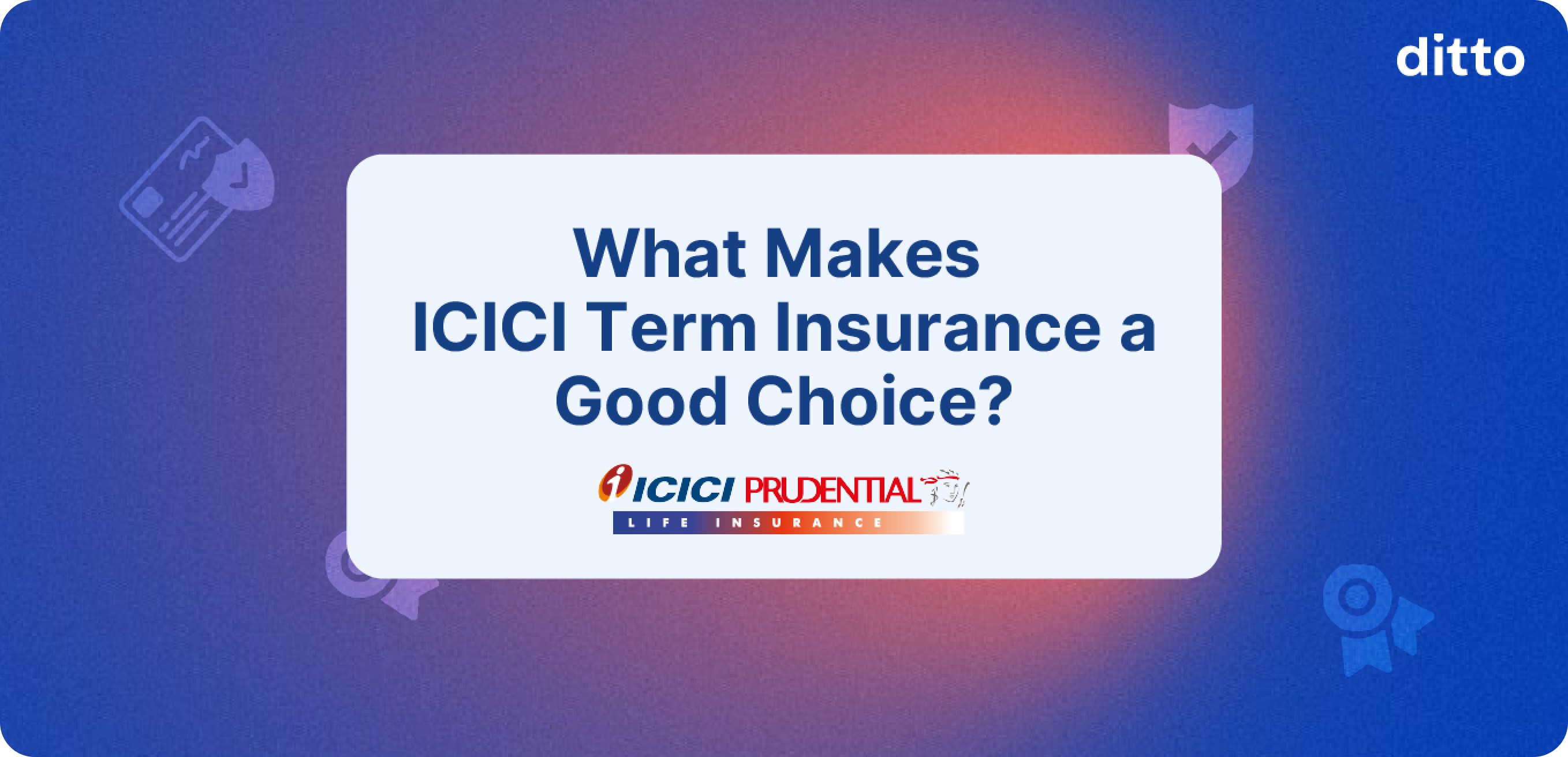 What Makes ICICI Term Insurance a Good Choice?