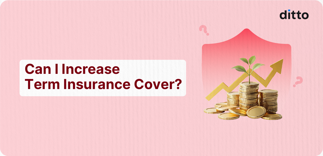 Can I Increase Term Insurance Cover?