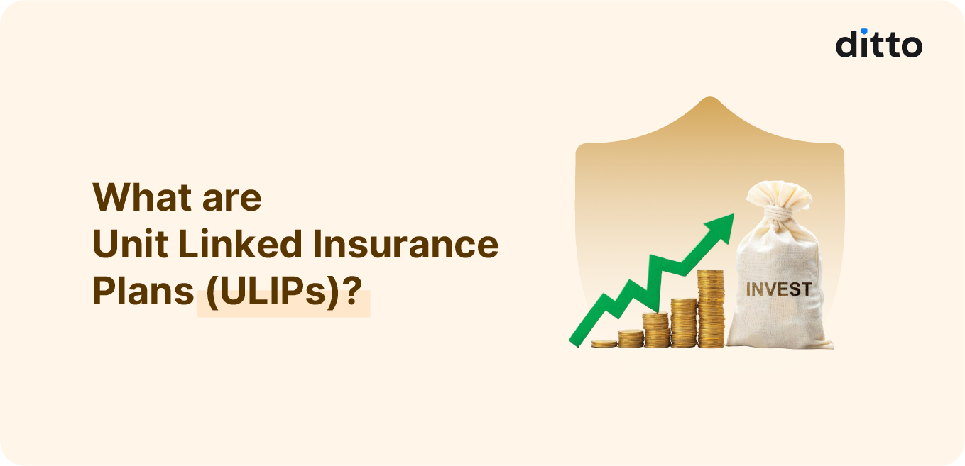 What are ULIPs (Unit Linked Insurance Plans)?