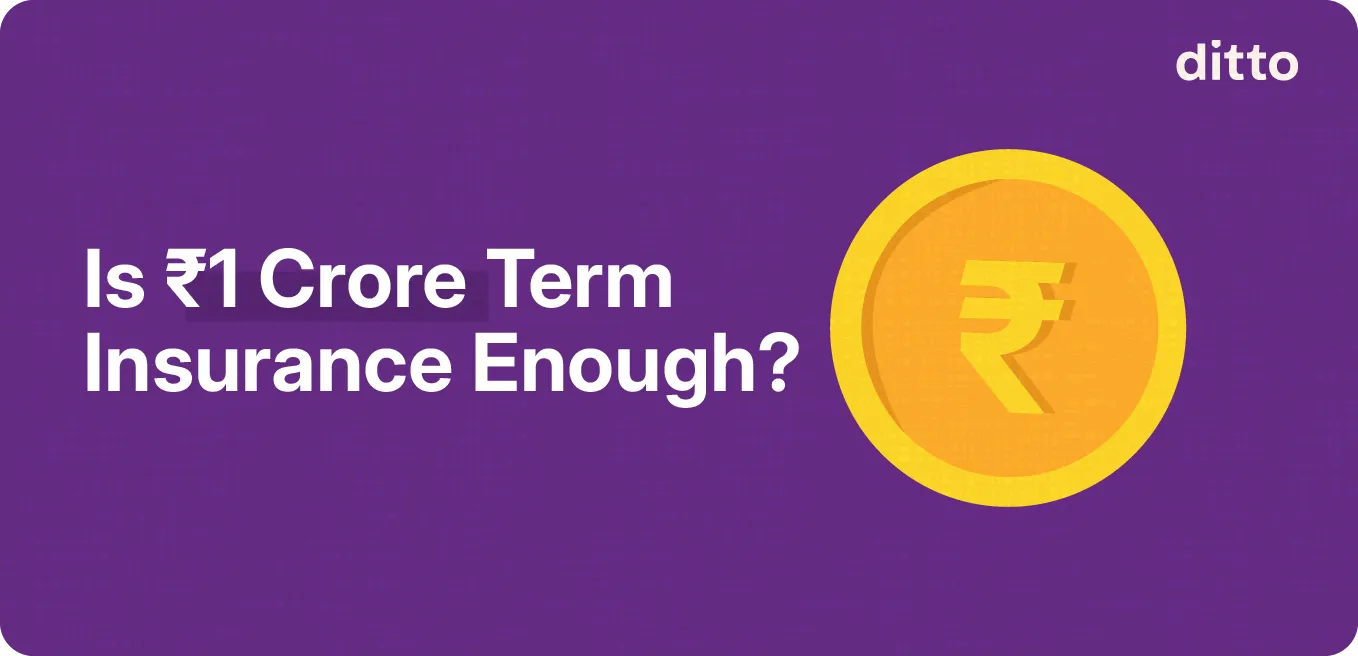Is ₹1 Crore Term Insurance Enough?