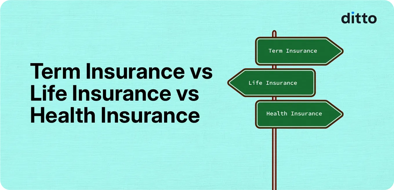 Term Insurance vs Life Insurance vs Health Insurance