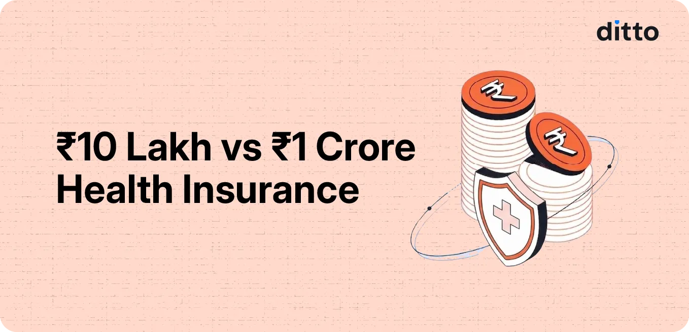 ₹10 Lakh vs ₹1 Crore Health Insurance: Do You Really Need the Extra Cover?