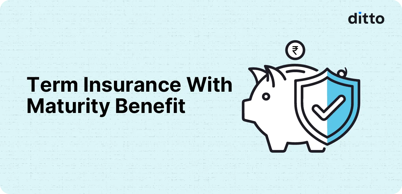 Term Insurance with Maturity Benefit