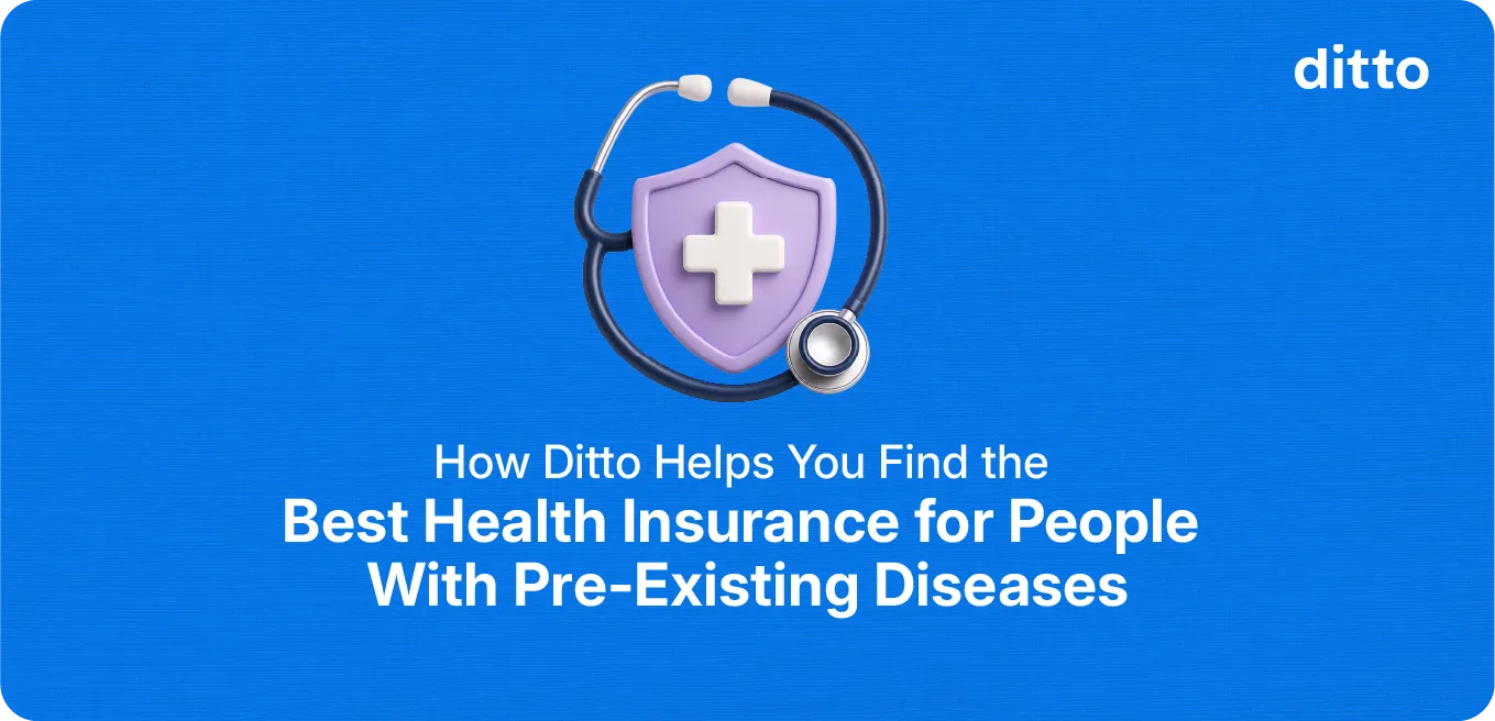 How Ditto Helps You Find the Best Health Insurance for People With Pre-Existing Diseases