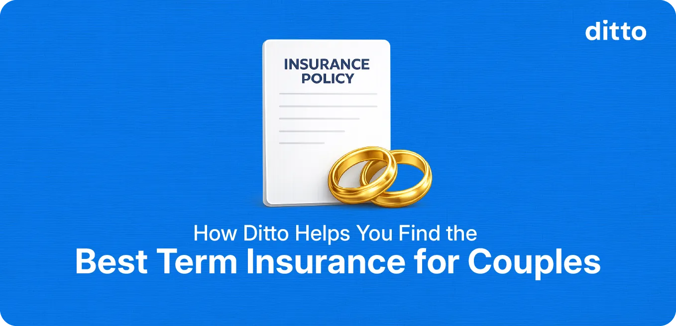 How Ditto Helps You Find the Best Term Insurance for Couples