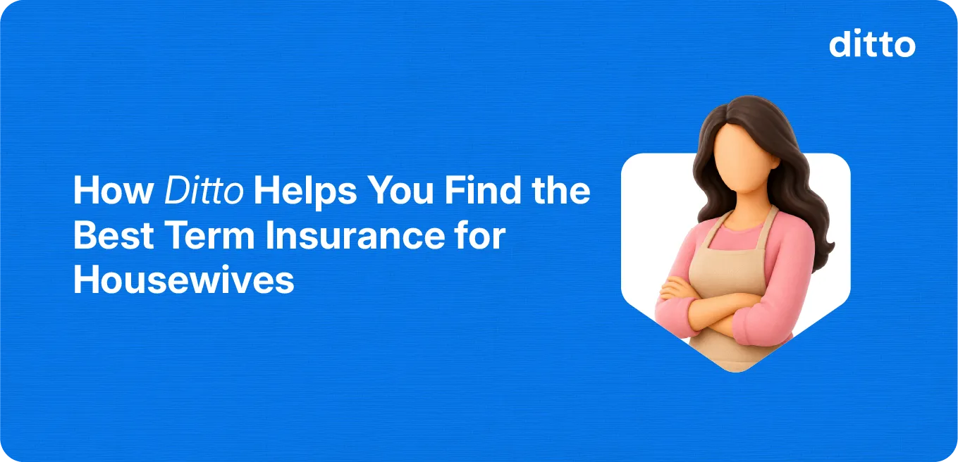 How Ditto Helps You Find the Best Term Insurance for Housewives