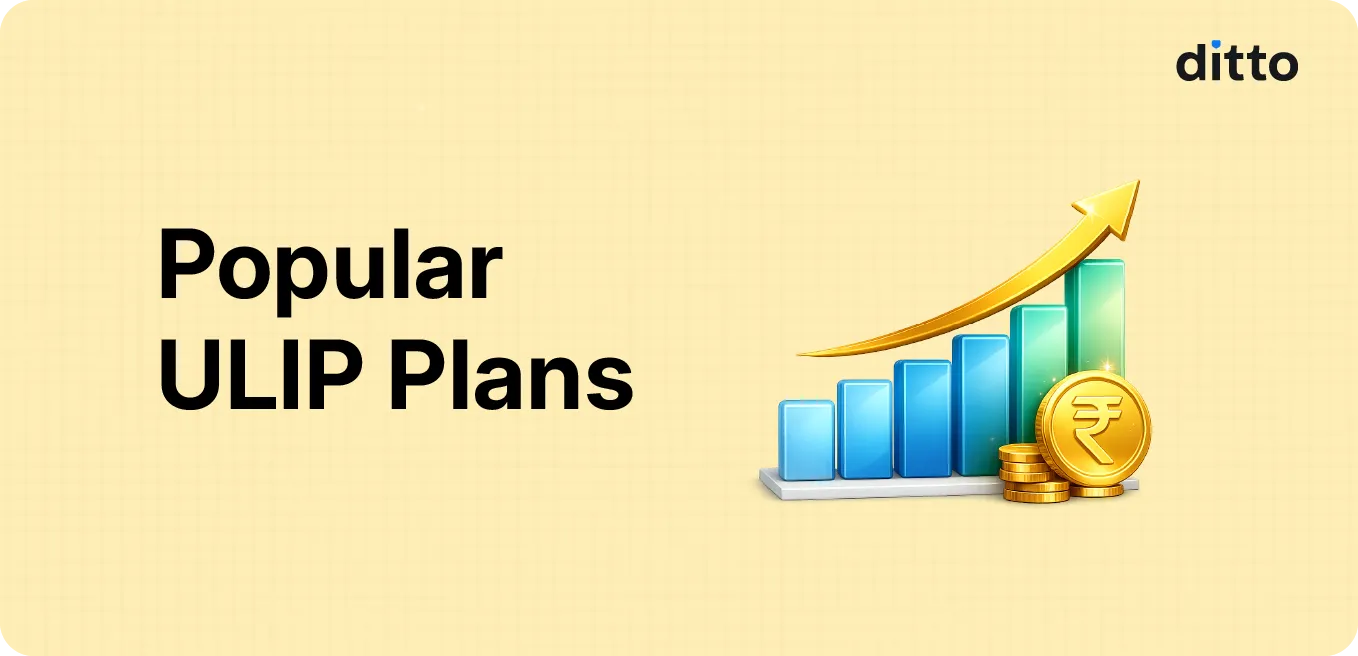 Popular ULIP Plans in India: Ditto's Honest Take
