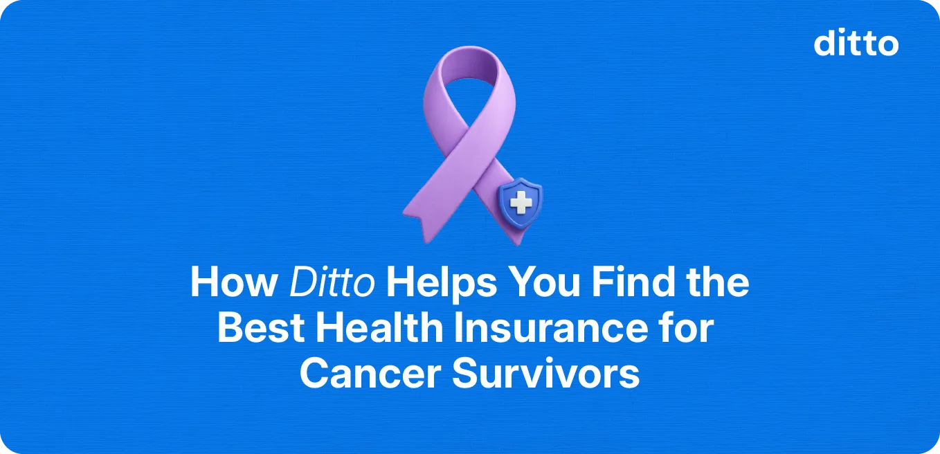 How Ditto Helps You Find the Best Health Insurance for Cancer Survivors