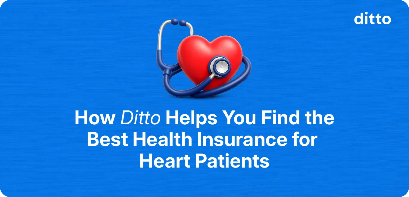 How Ditto Helps You Find the Best Health Insurance for Heart Patients