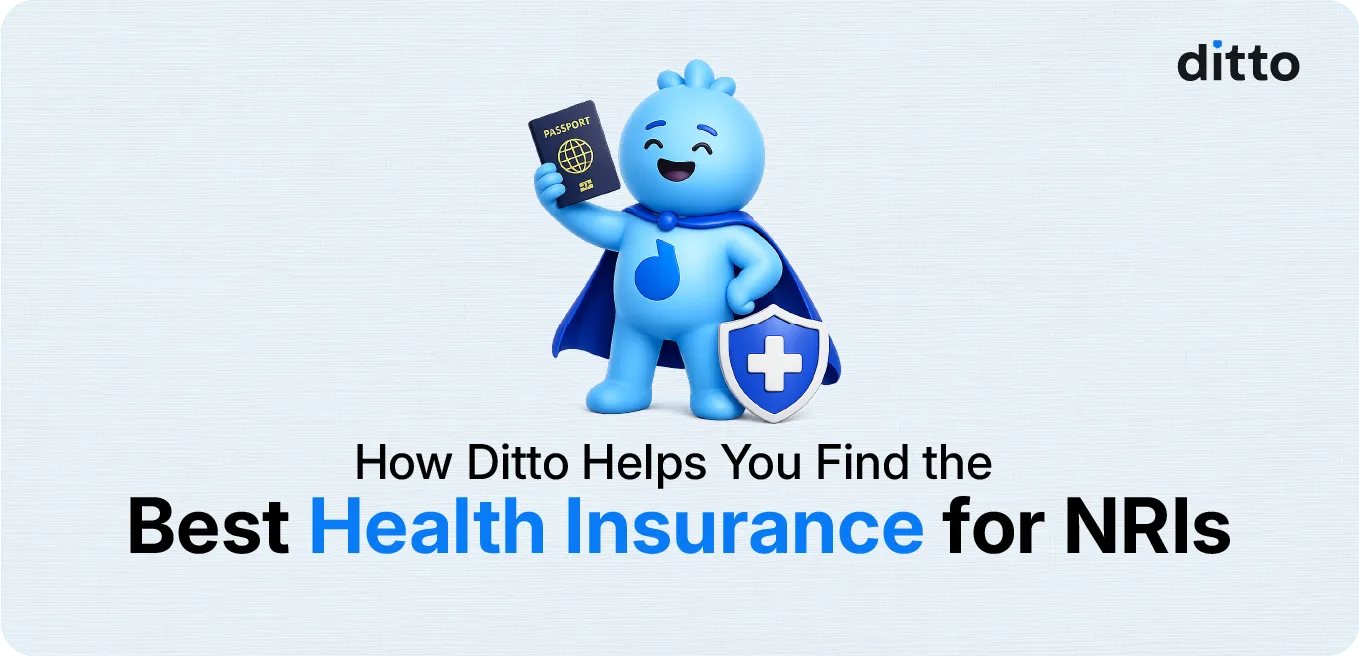 How Ditto Helps You Find the Best Health Insurance for NRIs