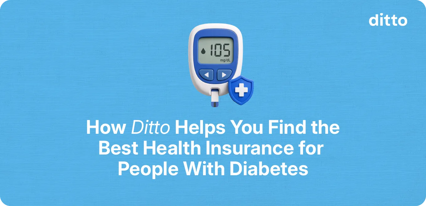 How Ditto Helps You Find the Best Health Insurance for People with Diabetes
