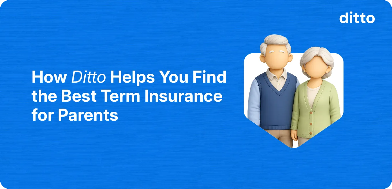 How Ditto Helps You Find the Best Term Insurance for Parents