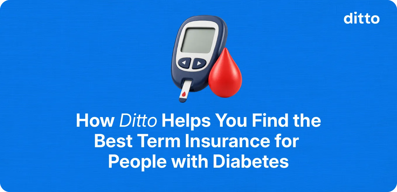 How Ditto Helps You Find the Best Term Insurance for People with Diabetes