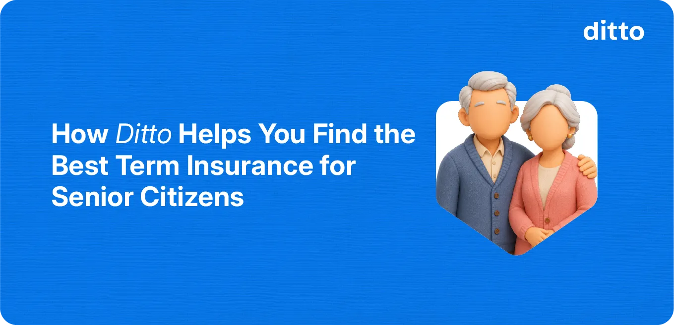 How Ditto Helps You Find the Best Term Insurance for Senior Citizens