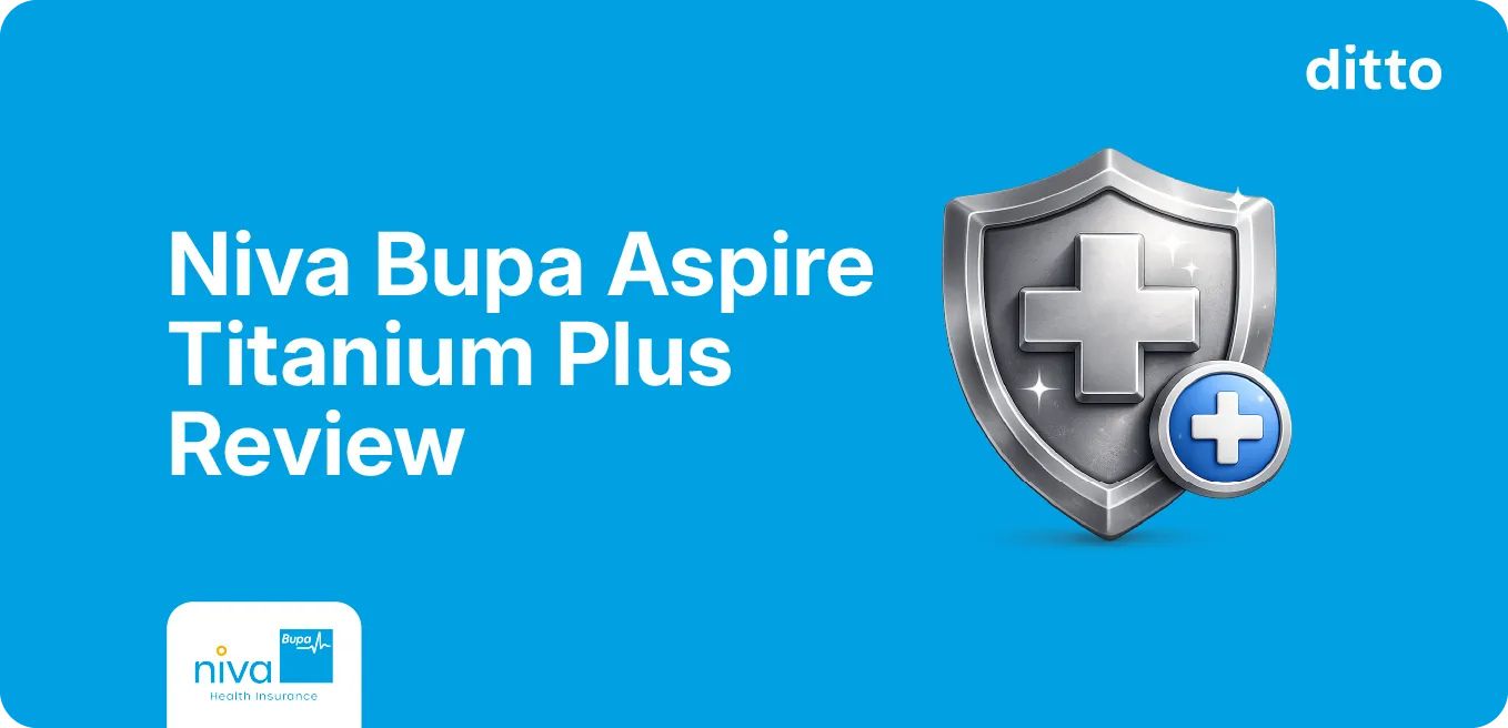 Niva Bupa Aspire Titanium Plus Review: Worth It?